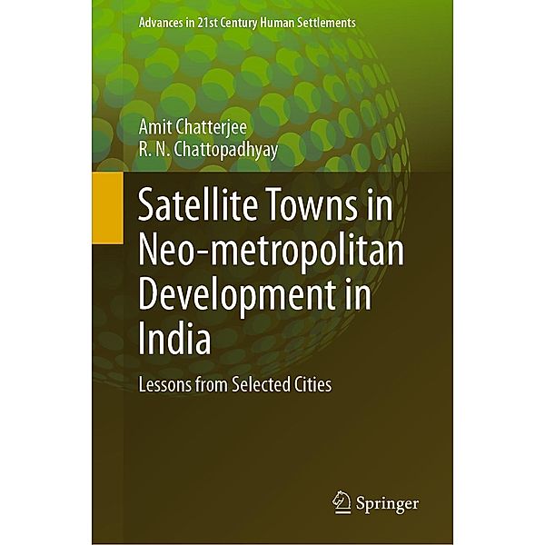 Satellite Towns in Neo-metropolitan Development in India / Advances in 21st Century Human Settlements, Amit Chatterjee, R. N. Chattopadhyay