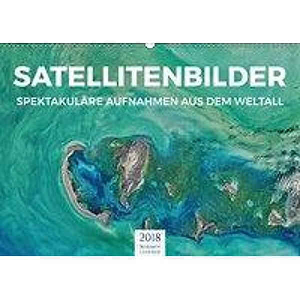 Satellitenbilder - Spektakuläre Aufnahmen aus dem Weltall (Wandkalender 2018 DIN A2 quer), Benjamin Lederer