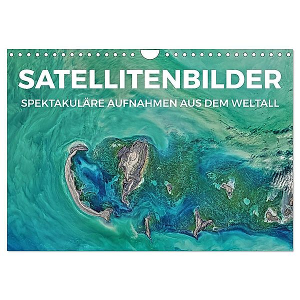 Satellitenbilder - Spektakuläre Aufnahmen aus dem Weltall (Wandkalender 2024 DIN A4 quer), CALVENDO Monatskalender, Benjamin Lederer