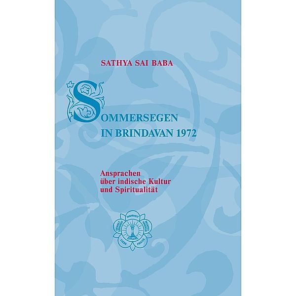 Sathya Sai Baba: Sommersegen in Brindavan / Sathya Sai Baba, Sathya Sai Baba