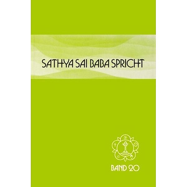 Sathya Sai Baba spricht: Bd.20 Sathya Sai Baba spricht / Sathya Sai Baba spricht Band 20, Sai Baba