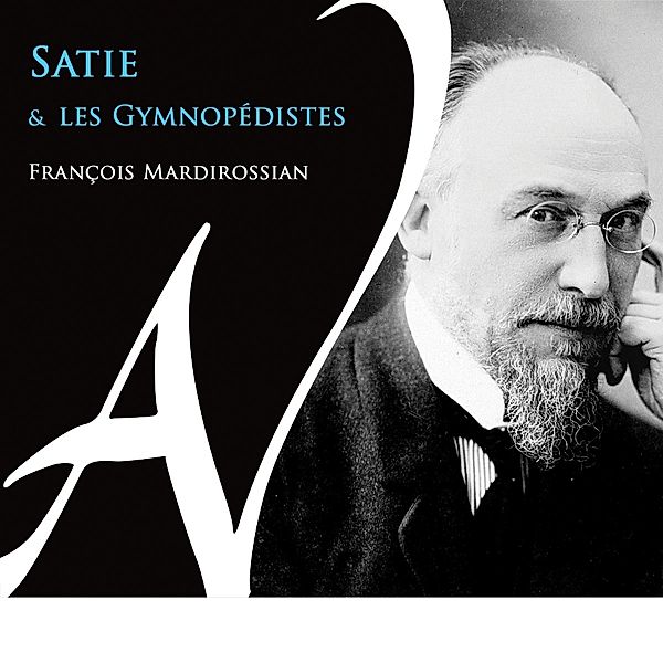 Satie & Les Gymnopédistes, François Mardirossian