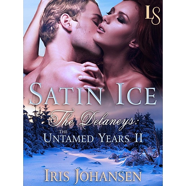Satin Ice: The Delaneys / The Delaneys Bd.12, Iris Johansen