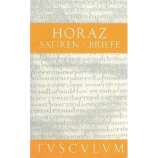 Satiren / Sermones. Briefe / Epistulae / Sammlung Tusculum, Horaz