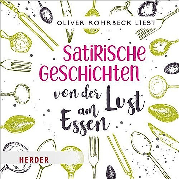 Satirische Geschichten von der Lust am Essen,2 Audio-CD, Oliver Rohrbeck