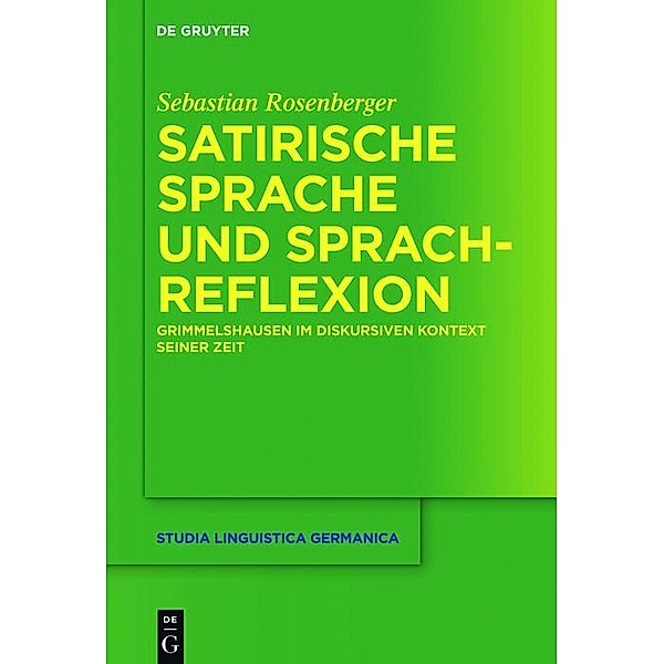 Satirische Sprache und Sprachreflexion / Studia Linguistica Germanica Bd.121, Sebastian Rosenberger
