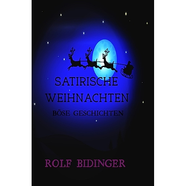 SATIRISCHE WEIHNACHTEN, Rolf Bidinger