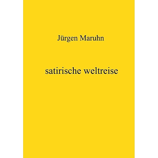 satirische weltreise, Jürgen Maruhn
