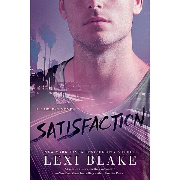 Satisfaction / A Lawless Novel Bd.2, Lexi Blake