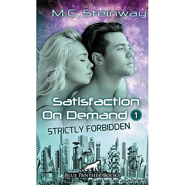 Satisfaction on Demand 1 - Strictly Forbidden | Erotischer SciFi-Roman, M.C. Steinway