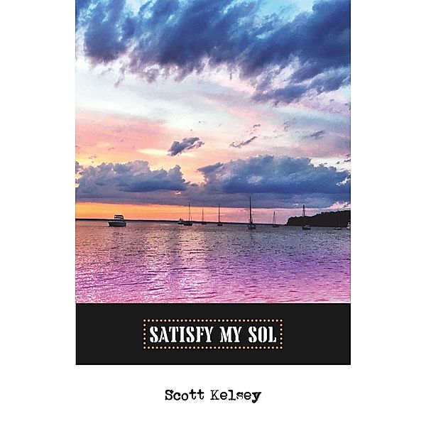 Satisfy My Sol, Scott Kelsey