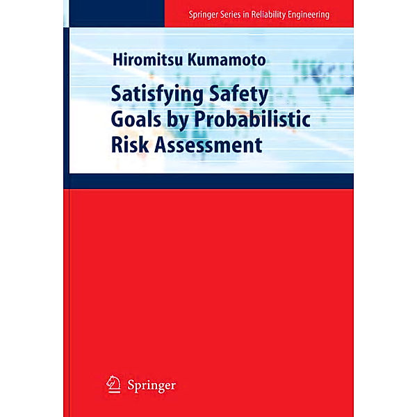 Satisfying Safety Goals by Probabilistic Risk Assessment, Hiromitsu Kumamoto