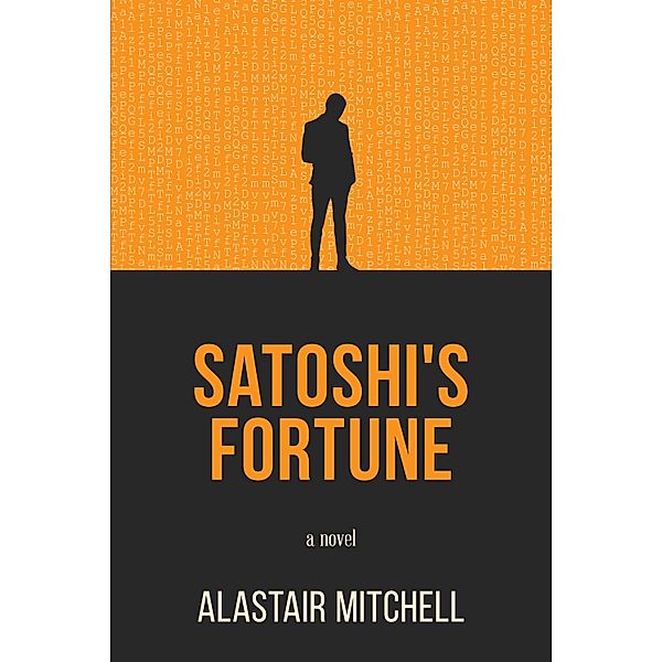 Satoshi's Fortune / Alastair Mitchell, Alastair Mitchell