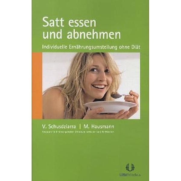 Satt essen und abnehmen, Volker Schusdziarra, Margit Hausmann