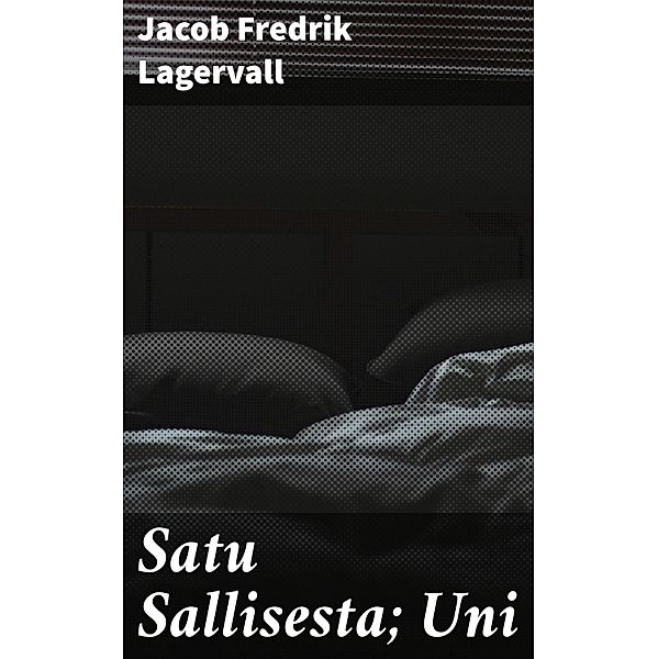 Satu Sallisesta; Uni, Jacob Fredrik Lagervall