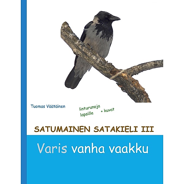 Satumainen satakieli III Varis vanha vaakku / Satumainen satakieli Bd.3, Tuomas Väätäinen