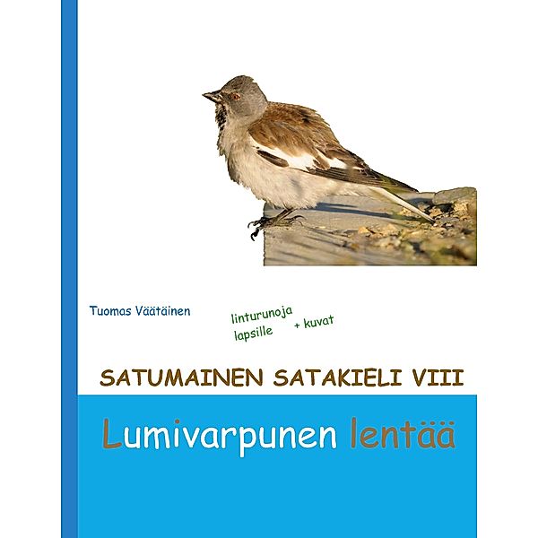 Satumainen satakieli VIII Lumivarpunen lentää / Satumainen satakieli Bd.8, Tuomas Väätäinen