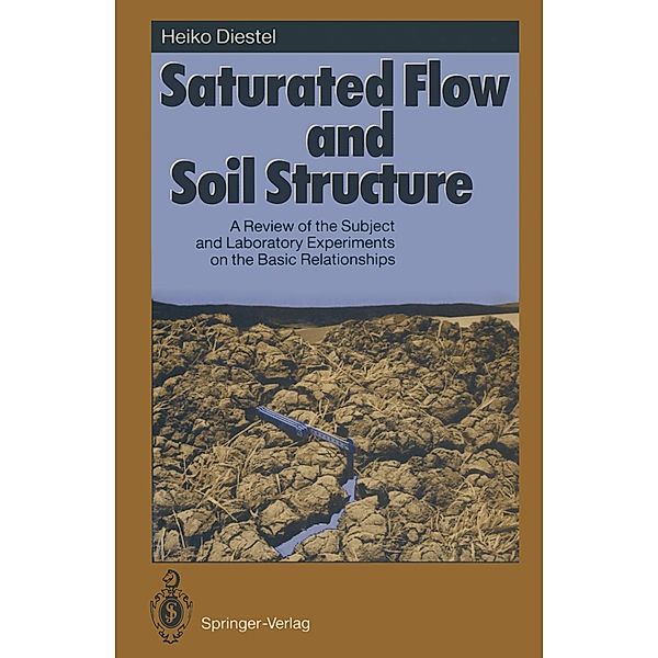 Saturated Flow and Soil Structure / Springer Series in Physical Environment Bd.14, Heiko Diestel