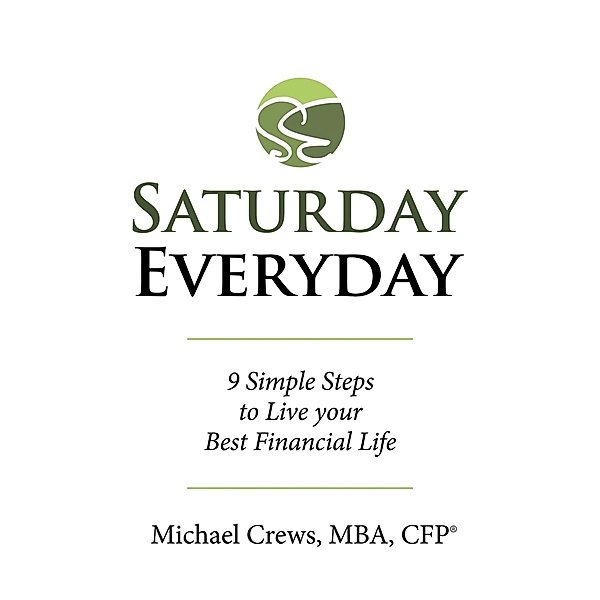 Saturday Everyday, Michael Crews MBA CFP®