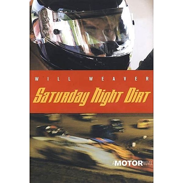 Saturday Night Dirt / Motor Novels Bd.1, Will Weaver