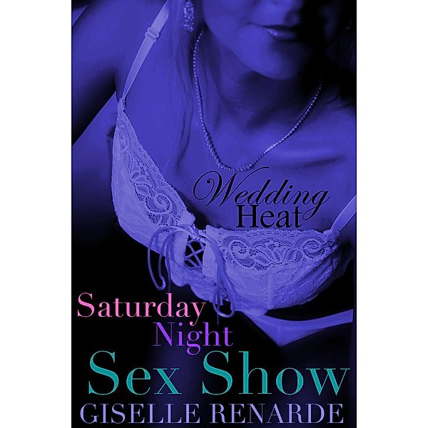 Saturday Night Sex Show (Wedding Heat, #13) / Wedding Heat, Giselle Renarde
