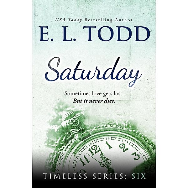 Saturday (Timeless, #6) / Timeless, E. L. Todd