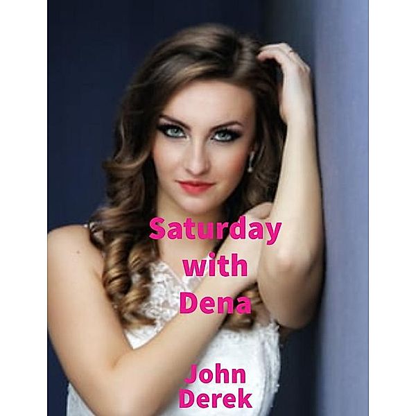 Saturday with Dena, John Derek