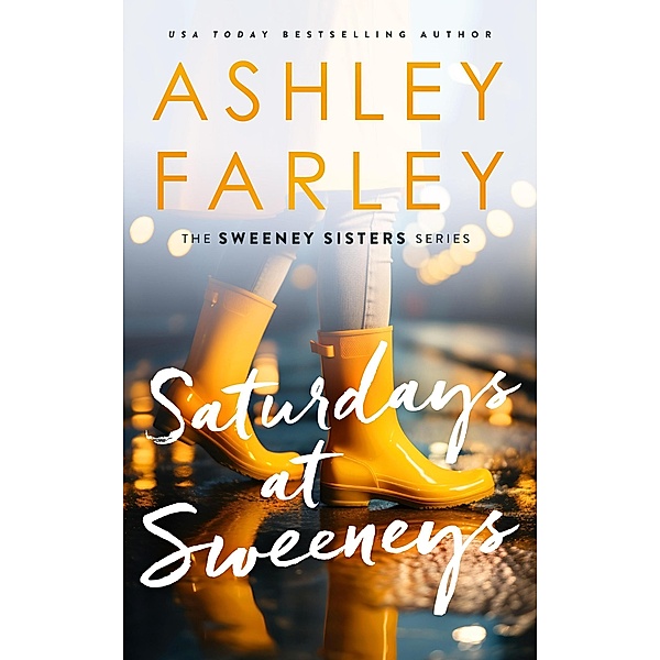 Saturdays at Sweeney's (Sweeney Sisters, #5) / Sweeney Sisters, Ashley Farley