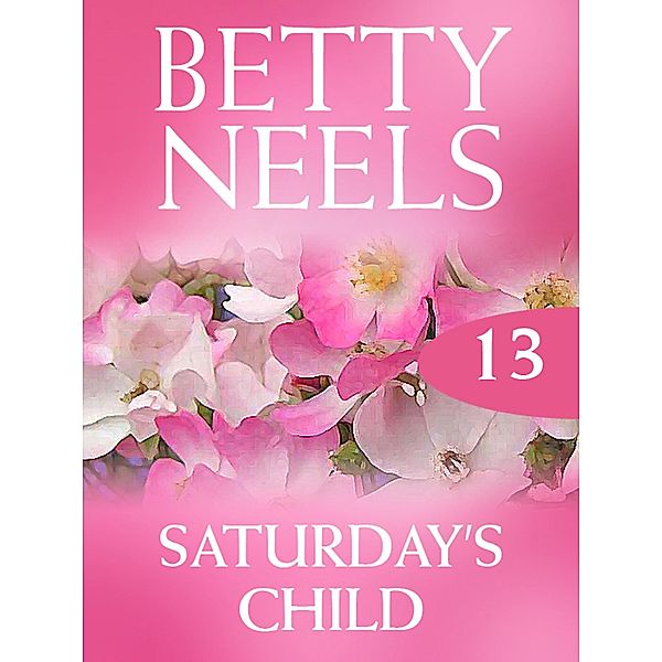 Saturday's Child (Betty Neels Collection, Book 13), Betty Neels