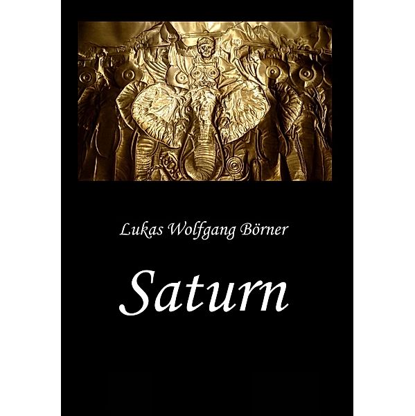 Saturn - Die Wahrheit über Hannibal Barkas / ALTERA ALA ANIMAE Bd.4, Lukas Wolfgang Börner