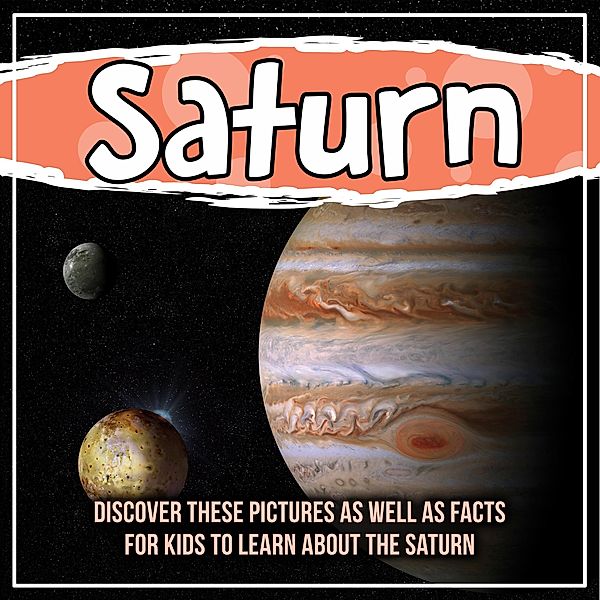 Saturn: Discover These Pictures As Well As Facts For Kids To Learn About The Saturn / Bold Kids, Bold Kids