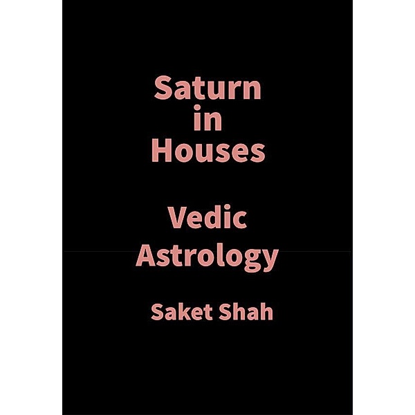 Saturn in Houses, Saket Shah