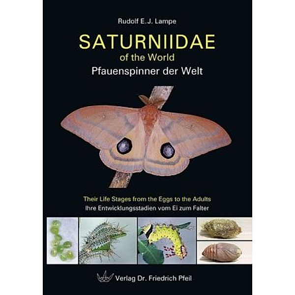 Saturniidae of the World. Pfauenspinner der Welt, Rudolf E. J. Lampe