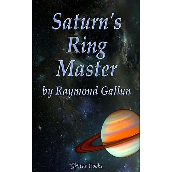 Saturn's Ringmaster, Raymond Gallun