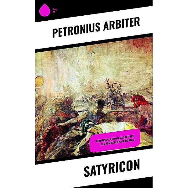 Satyricon, Petronius Arbiter