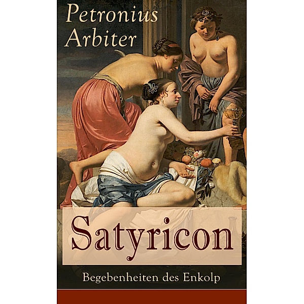 Satyricon: Begebenheiten des Enkolp, Petronius Arbiter