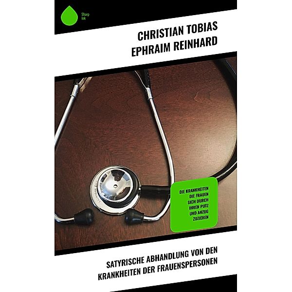 Satyrische Abhandlung von den Krankheiten der Frauenspersonen, Christian Tobias Ephraim Reinhard
