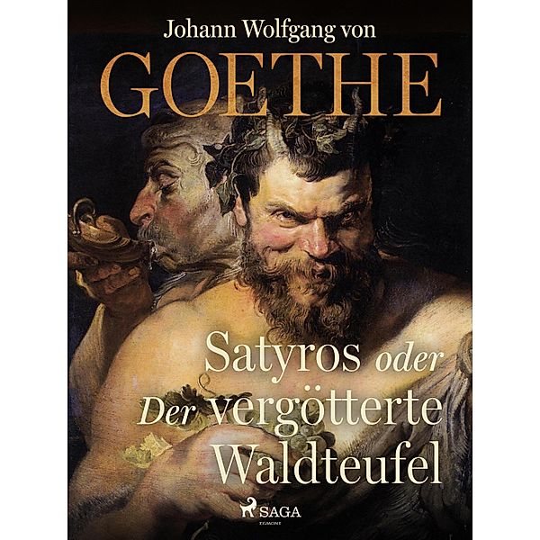 Satyros oder Der vergötterte Waldteufel, Johann Wolfgang von Goethe