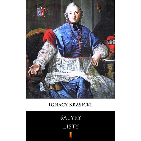 Satyry. Listy, Ignacy Krasicki