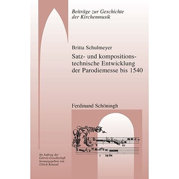 Satz- und kompositionstechnische Entwicklung der Parodiemesse bis 1540, Britta Schulmeyer