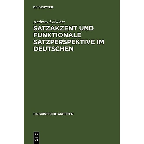 Satzakzent und Funktionale Satzperspektive im Deutschen / Linguistische Arbeiten Bd.127, Andreas Lötscher