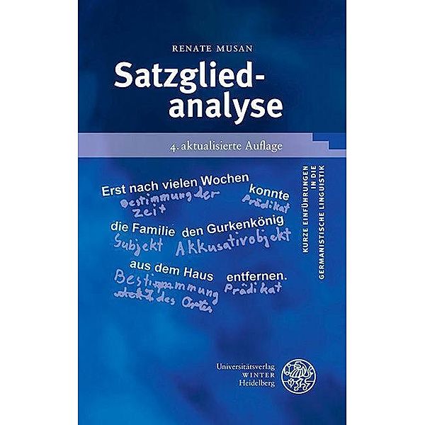 Satzgliedanalyse / Kurze Einführungen in die germanistische Linguistik Bd.6, Renate Musan