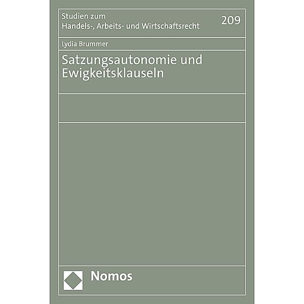 Satzungsautonomie und Ewigkeitsklauseln / Studien zum Handels-, Arbeits- und Wirtschaftsrecht Bd.209, Lydia Brummer