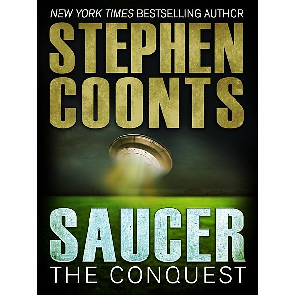 Saucer: The Conquest / Saucer, Stephen Coonts