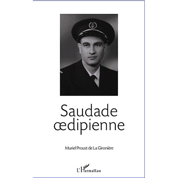 Saudade oedipienne, Proust de la Gironiere Muriel Proust de la Gironiere