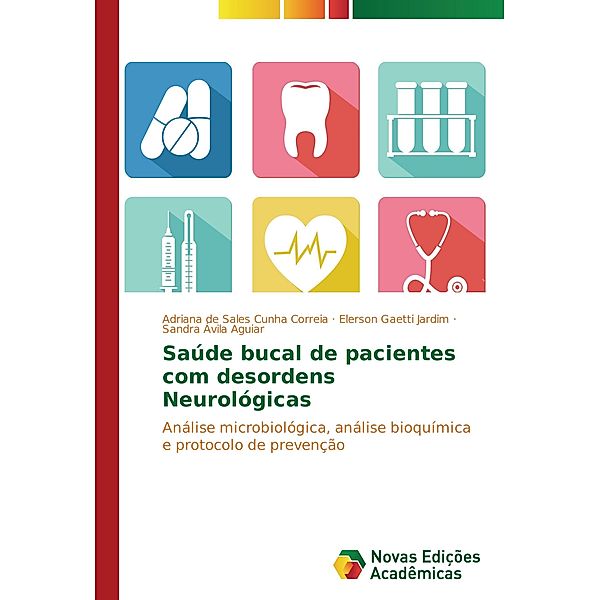 Saúde bucal de pacientes com desordens Neurológicas, Adriana de Sales Cunha Correia, Elerson Gaetti Jardim, Sandra Ávila Aguiar