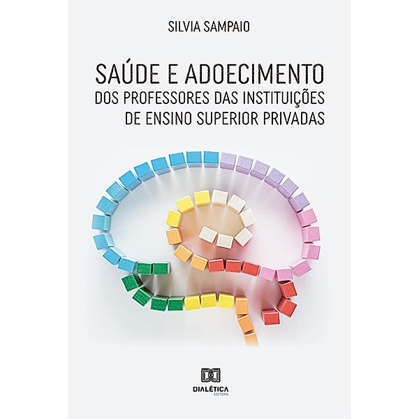 Saúde e adoecimento dos professores das instituições de ensino superior privadas, Silvia Sampaio
