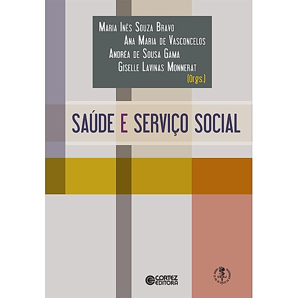 Saúde e Serviço Social, Ana Maria de Vasconcelos, Andréa de Sousa Gama, Giselle Lavinas Monnerat, Maria Inês Souza Bravo