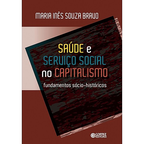 Saúde e serviço social no capitalismo, Maria Inês Souza Bravo