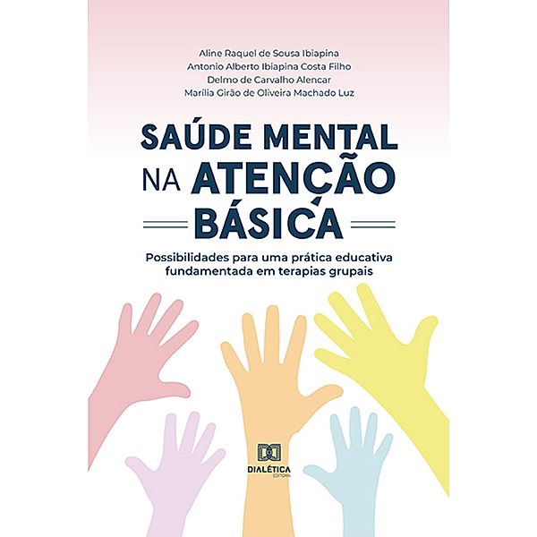 Saúde mental na atenção básica, line Raquel de Sousa Ibiapina, Antonio Alberto Ibiapina Costa Filho, Delmo de Carvalho Alencar, Marília Girão de Oliveira Machado Luz